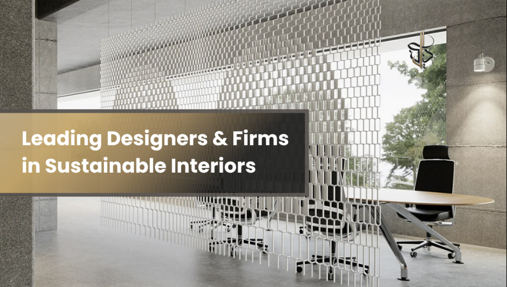 Leading Designers & Firms in Sustainable Interiors