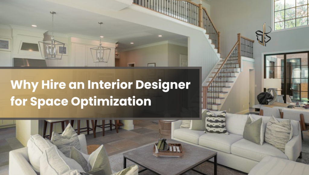 Why Hire an Interior Designer for Space Optimization
