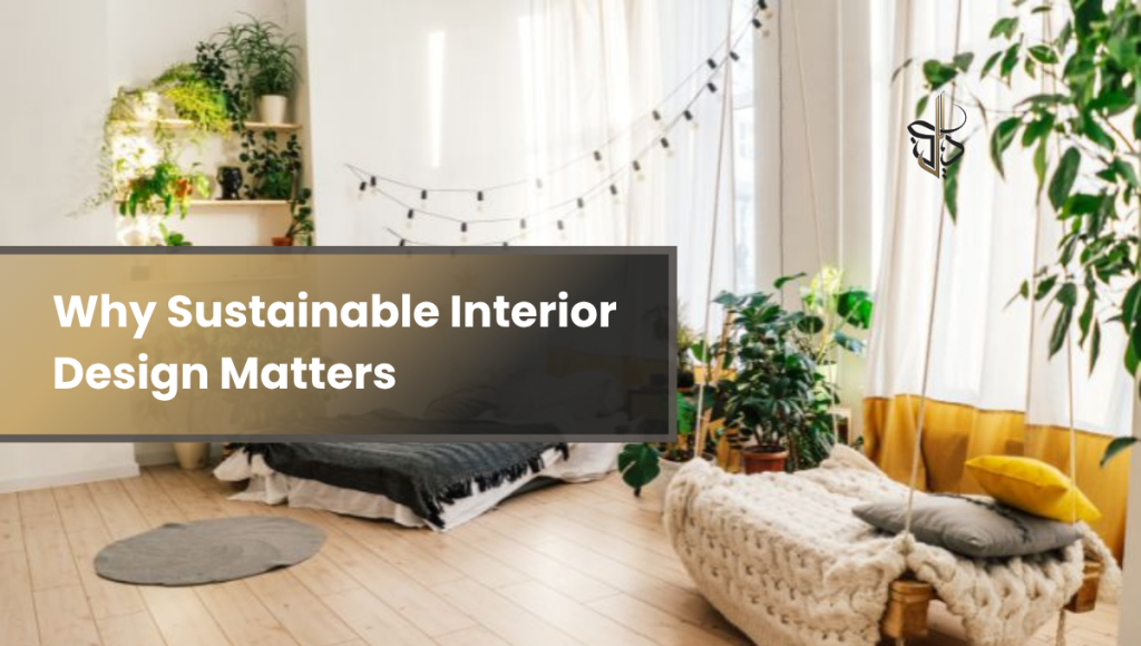 Why Sustainable Interior Design Matters